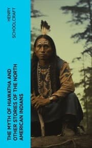 Cover von The Myth of Hiawatha and Other Stories of the North American Indians
