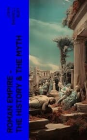 Cover von Roman Empire - The History & the Myth