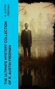 Cover von The Ultimate Mystery Collection of R. Austin Freeman