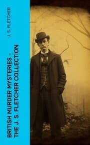 Cover von British Murder Mysteries - The J. S. Fletcher Collection