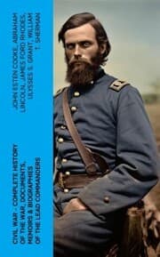 Cover von CIVIL WAR - Complete History of the War, Documents, Memoirs & Biographies of the Lead Commanders