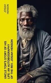 Cover von Uncle Tom's Story of His Life: An Autobiography of the Rev. Josiah Henson