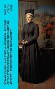 Cover von Woman, Church and State: A Historical Account of the Status of Woman Through the Christian Ages With Reminiscences of Matriarchate