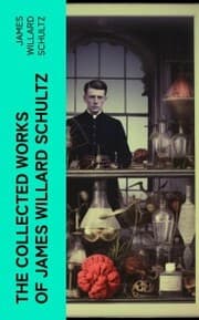 Cover von The Collected Works of James Willard Schultz