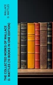 Cover von The Collected Works of Wallace D. Wattles (10 Books in One Edition)