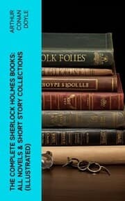 Cover von The Complete Sherlock Holmes Books: All Novels & Short Story Collections (Illustrated)