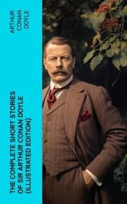 Cover von The Complete Short Stories of Sir Arthur Conan Doyle (Illustrated Edition)