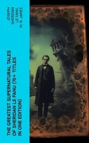Cover von The Greatest Supernatural Tales of Sheridan Le Fanu (70+ Titles in One Edition)