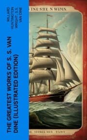 Cover von The Greatest Works of S. S. Van Dine (Illustrated Edition)