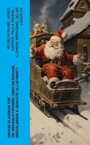 Cover von Große Klassiker für die Weihnachtsferien: Über 280 Romane, Erzählungen & Gedichte (Illustriert)