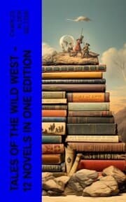 Cover von Tales of the Wild West - 12 Novels in One Edition