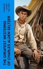 Cover von The Greatest Westerns of Charles Alden Seltzer