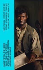 Cover von Living to Tell the Horrid Tales: True Life Stories of Fomer Slaves, Historical Documents & Novels
