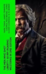 Cover von The Men Who Shot Liberty: 60 Rip-Roaring Westerns in One Edition