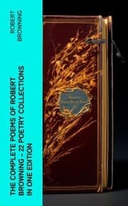 Cover von The Complete Poems of Robert Browning - 22 Poetry Collections in One Edition