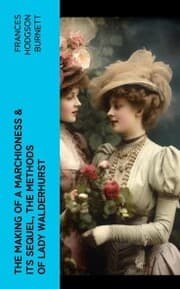 Cover von The Making of a Marchioness & Its Sequel, The Methods of Lady Walderhurst