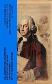 Cover von U.S. Constitution: Foundation & Evolution (Including the Biographies of the Founding Fathers)