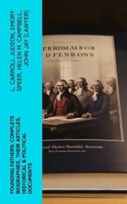 Cover von Founding Fathers: Complete Biographies, Their Articles, Historical & Political Documents