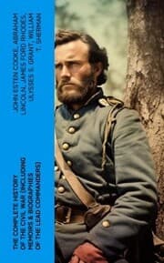 Cover von The Complete History of the Civil War (Including Memoirs & Biographies of the Lead Commanders)