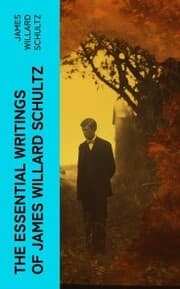 Cover von The Essential Writings of James Willard Schultz