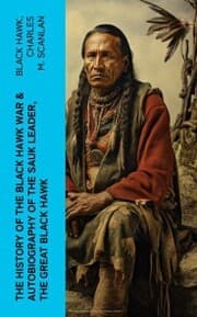 Cover von The History of the Black Hawk War & Autobiography of the Sauk Leader, the Great Black Hawk