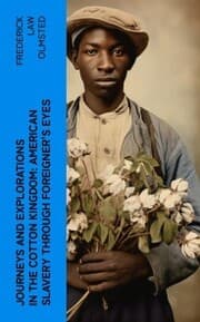 Cover von Journeys and Explorations in the Cotton Kingdom: American Slavery Through Foreigner's Eyes