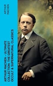 Cover von Arthur Machen - Ultimate Collection: The Greatest Occult & Supernatural Classics