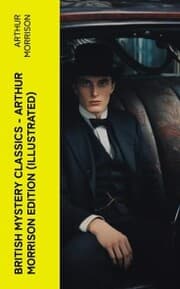 Cover von British Mystery Classics - Arthur Morrison Edition (Illustrated)