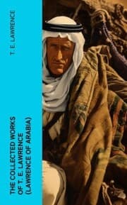 Cover von The Collected Works of T. E. Lawrence (Lawrence of Arabia)
