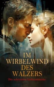 Cover von Im Wirbelwind des Walzers: Die schönsten Liebesromane