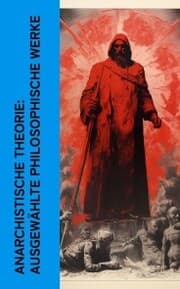Cover von Anarchistische Theorie: Ausgewählte philosophische Werke