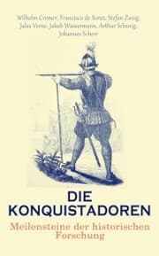 Cover von Die Konquistadoren: Meilensteine der historischen Forschung