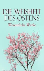 Cover von Die Weisheit des Ostens: Wesentliche Werke