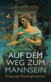 Cover von Auf dem Weg zum Mannsein: Prägende Bildungsromane
