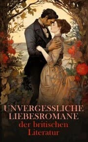 Cover von Unvergessliche Liebesromane der britischen Literatur