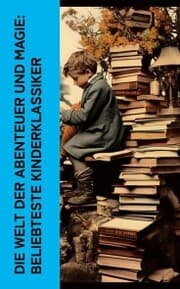 Cover von Die Welt der Abenteuer und Magie: Beliebteste Kinderklassiker