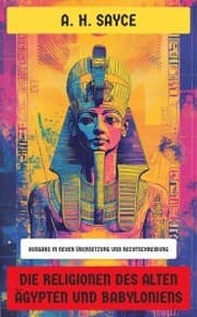 Cover von Die Religionen des alten Ägypten und Babyloniens