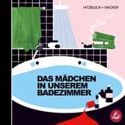 Cover von Das Mädchen in unserem Badezimmer