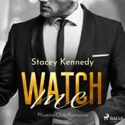 Cover von Watch me (Phoenix Club-Reihe 1)