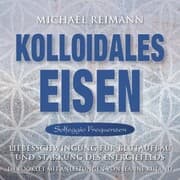 Cover von KOLLOIDALES EISEN [Solfeggio 174,285,528 Hertz]