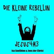 Cover von Die kleine Rebellin - Jesus4m3