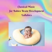 Cover von Classical Music for Babies Brain Development Lullabies