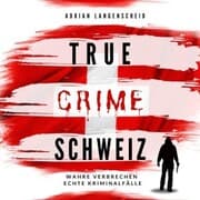 Cover von True Crime Schweiz
