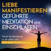 Cover von Liebe Manifestieren: Geführte Meditation zum Einschlafen