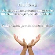 Cover von Aktiviere Deine Selbstheilungskräfte für Deinen Körper, Geist und Seele