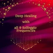 Cover von Deep Healing with All 9 Solfeggio Frequencies