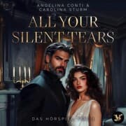 Cover von All Your Silent Tears. Du wirst mich lieben - Das Hörspiel Teil 1