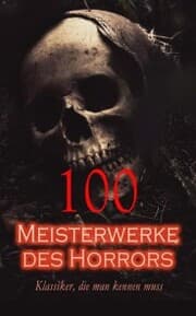 Cover von 100 Meisterwerke des Horrors - Klassiker, die man kennen muss