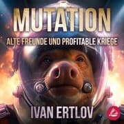 Cover von Mutation: Alte Freunde und profitable Kriege (Avatar Reihe 1)