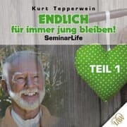 Cover von Endlich für immer jung bleiben! Seminar Life - Teil 1